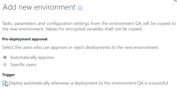 Under Add new environment, Pre-deployment approval is set to Automatically approve. Under Trigger, the check box is cleared for Deploy automatically whenever a deployment to the environment QA is successful.
